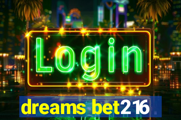 dreams bet216